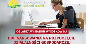 LGD RAZEM RADOMKI INFORMUJE O NABORZE WNIOSKÓW: PREMIE W KWOCIE 50 000,00 ZŁ NA ROZPOCZĘCIE DZIAŁALNOŚCI.