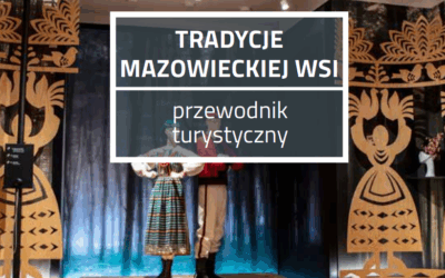 Tradycje Mazowieckiej Wsi – przewodnik turystyczny