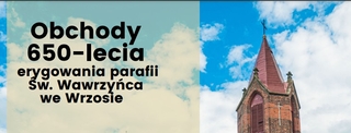 Obchody 650-lecia erygowania parafii Św. Wawrzyńca we Wrzosie