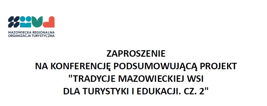 Konferencja Tradycje mazowieckiej wsi dla turystyki i edukacji. Cz. 2.