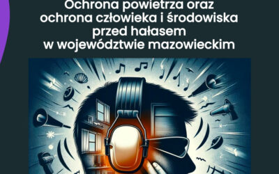 Ochrona powietrza oraz ochrona człowieka i środowiska przed hałasem w województwie mazowieckim