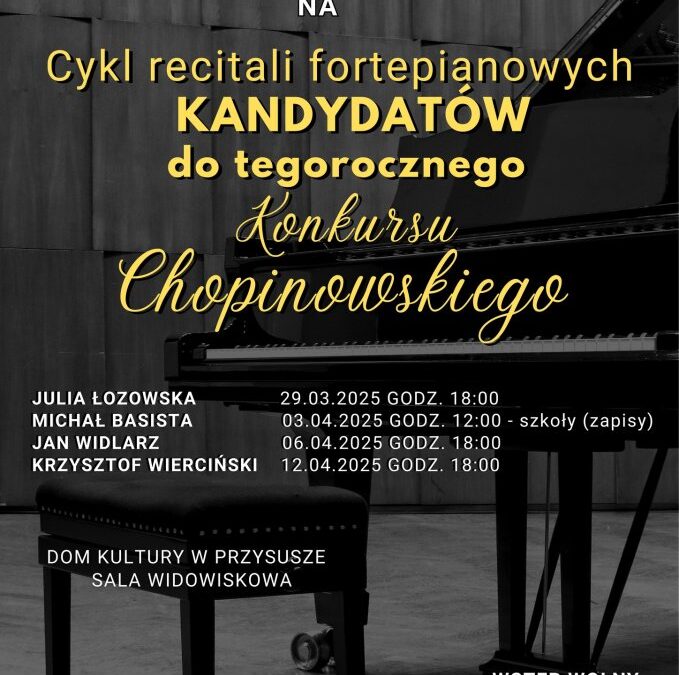 Zaproszenie na cykl recitali fortepianowych kandydatów do tegorocznego Konkursu Chopinowskiego
