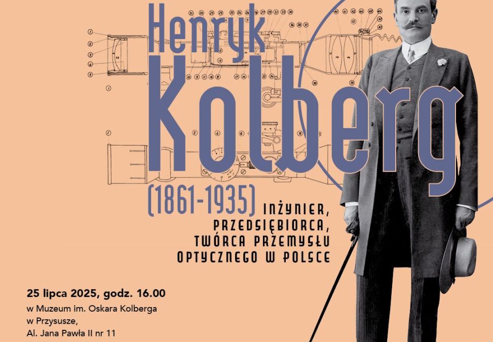 „Henryk Kołobrzeg-Kolberg (1861-1935) – inżynier, przedsiębiorca, twórca przemysłu optycznego w Polsce” – wernisaż wystawy