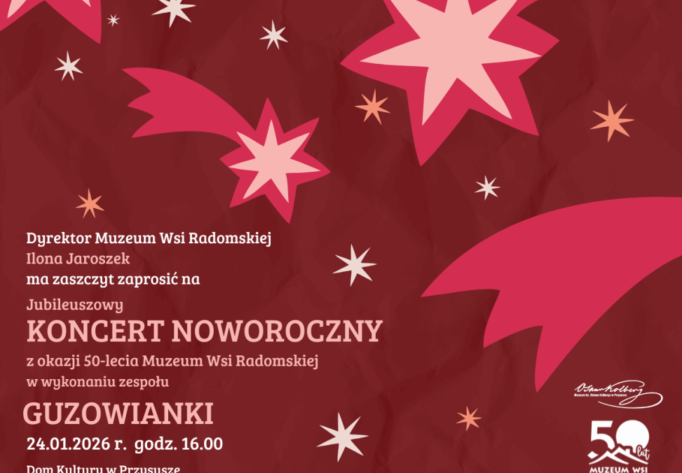 Koncert Noworoczny z okazji 50-lecia Muzeum Wsi Radomskiej w wykonaniu zespołu GUZOWIANKI
