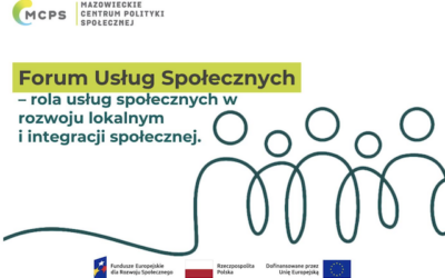 Forum Usług Społecznych pn. „Rola usług społecznych w rozwoju lokalnym i integracji społecznej”
